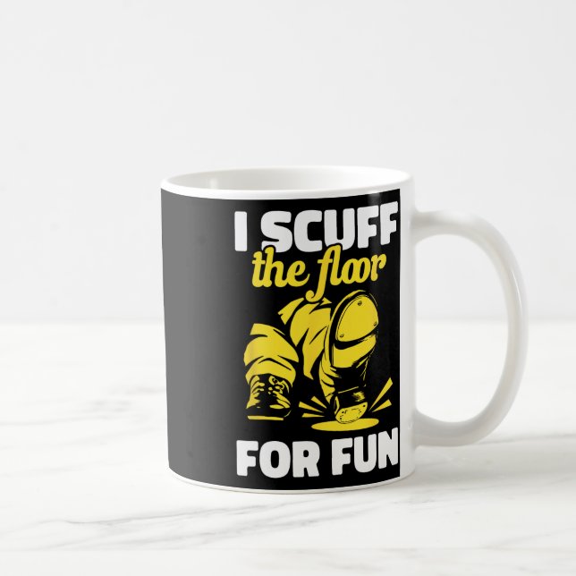 Taza De Café Tap Dancing I Scuff El Suelo Para Fun Tap Dancer T (Derecha)