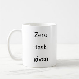 Taza De Café Tarea cero dada: sin tonterías de Office Mug