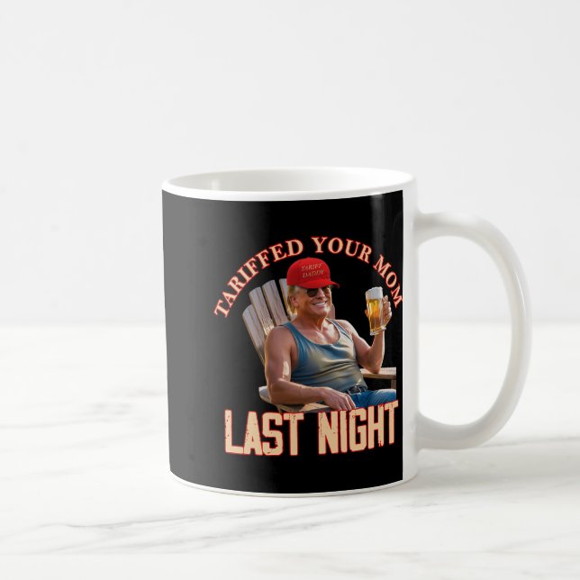 Taza De Café Tariffed Your Mom Funny Tariff Daddy Trump Meme (Derecha)