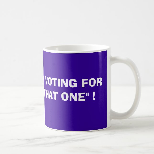TAZA DE CAFÉ TAZA. ¡ESTOY VOTANDO POR "AQUÉL"! , BARACK OBA… (Derecha)