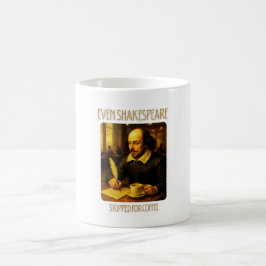 Taza De Café Taza Incluso Shakespeare se Detuvo para Tomar Café