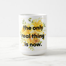 Taza: lo único real es ahora