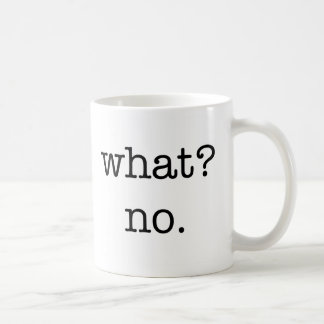 Taza De Café Taza: ¿Qué? No