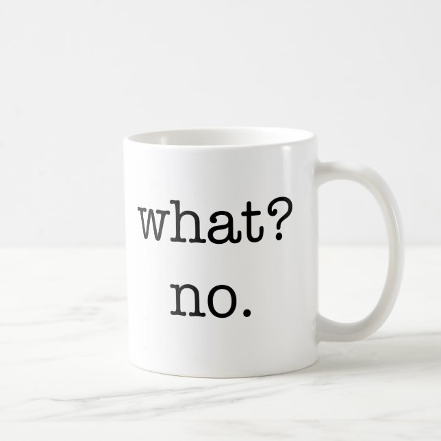 Taza De Café Taza: ¿Qué? No (Derecha)
