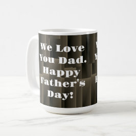 Taza De Café Te Amamos Papá. Feliz Día del Padre.