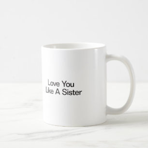 Taza De Café Te Amas Como A Una Hermana