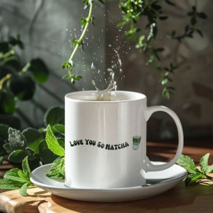 Taza De Café Te Amas Tan Matcha