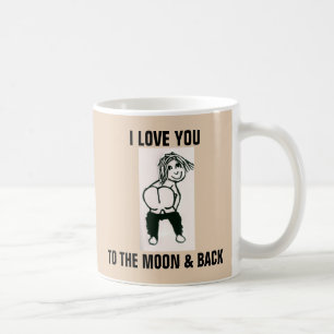 TAZA DE CAFÉ TE AMO A LA LUNA Y A LA ESPALDA, PERO A LA BOLSA D