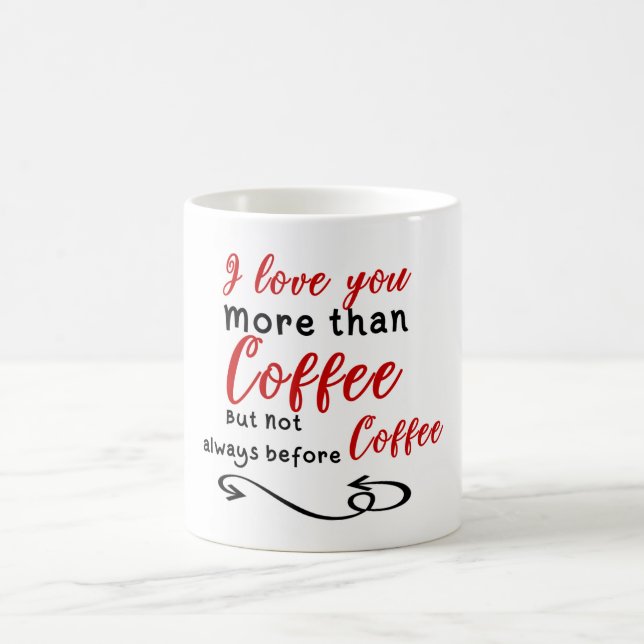 Taza De Café Te amo más que el café pero no siempre antes (Centro)