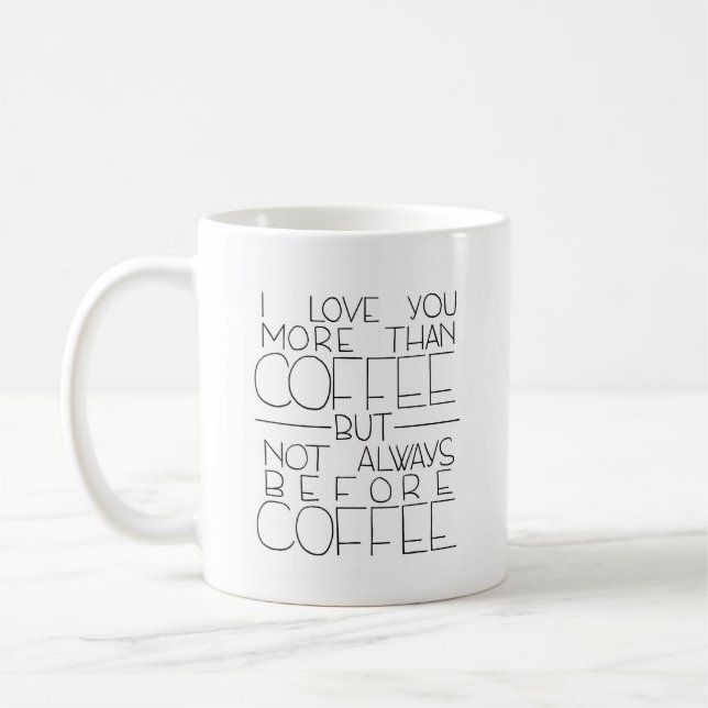 Taza De Café Te amo más que el café pero no siempre antes (Izquierda)