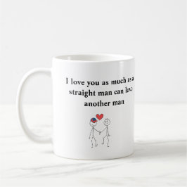 Taza De Café Te amo tanto como a un hombre heterosexual