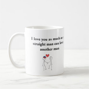 Taza De Café Te amo tanto como a un hombre heterosexual