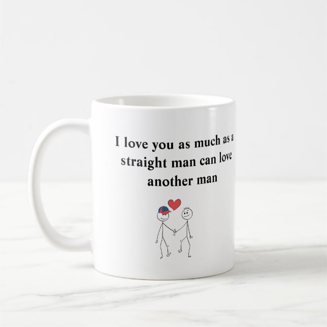 Taza De Café Te amo tanto como a un hombre heterosexual (Izquierda)