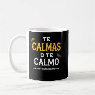 Taza De Café Te Calmas O Te Calmo Funny Me Regalo