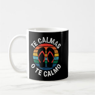 Taza De Café Te Calmas O Te Calmo Funny Me Regalo