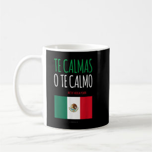 Taza De Café Te Calmas O Te Calmo Gracioso Regalo Mexicano