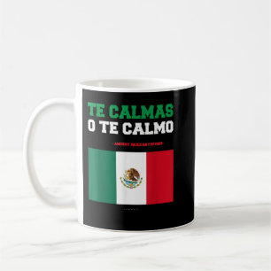 Taza De Café Te Calmas O Te Calmo Gracioso Regalo Mexicano
