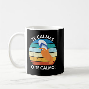 Taza De Café Te Calmas O Te Calmo Proverbio Mexicano Divertido