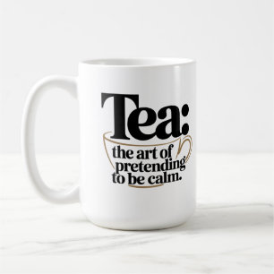 Taza De Café Té: El arte de pretender ser tranquilo