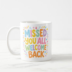Taza De Café Te extrañé a todos, bienvenida de vuelta
