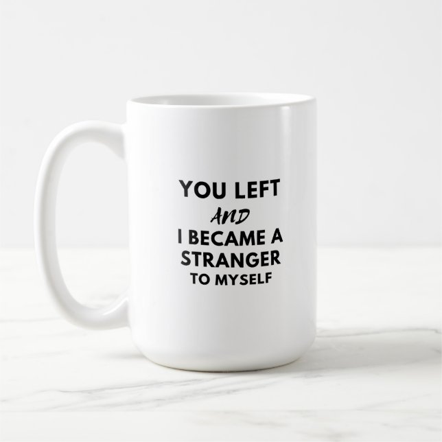 Taza De Café te fuiste y te convertiste (Izquierda)