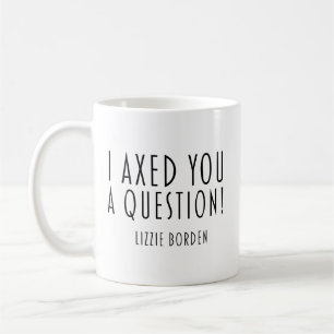 Taza De Café Te Hice Una Pregunta Lizzie Borden