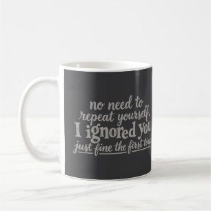 Taza De Café Te ignoré muy bien la primera vez