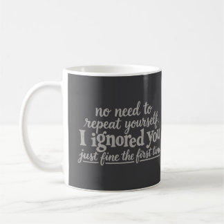Taza De Café Te ignoré muy bien la primera vez