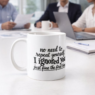 Taza De Café Te ignoré muy bien la primera vez