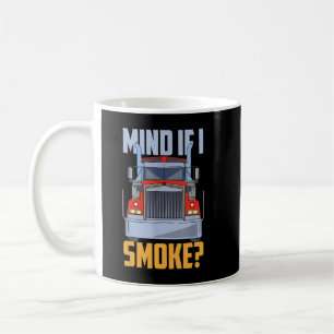 Taza De Café ¿Te molesta si fumo? Camionero de semirremolque Me