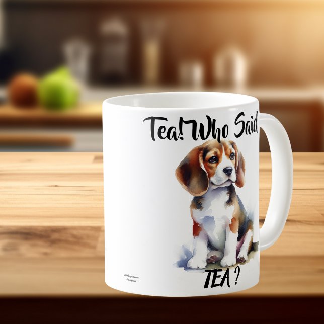 Taza De Café Té! ¿Quién Dijo Té? Cute Beagle (Created with Tea Drinkers )