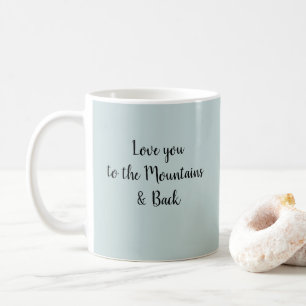 Taza De Café Te quiero a las montañas y a la cita de atrás