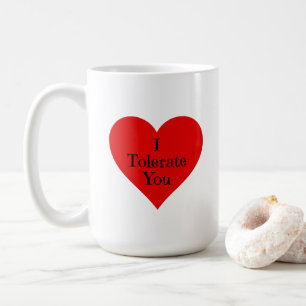 Taza De Café Te tolero a ti divertida romántica