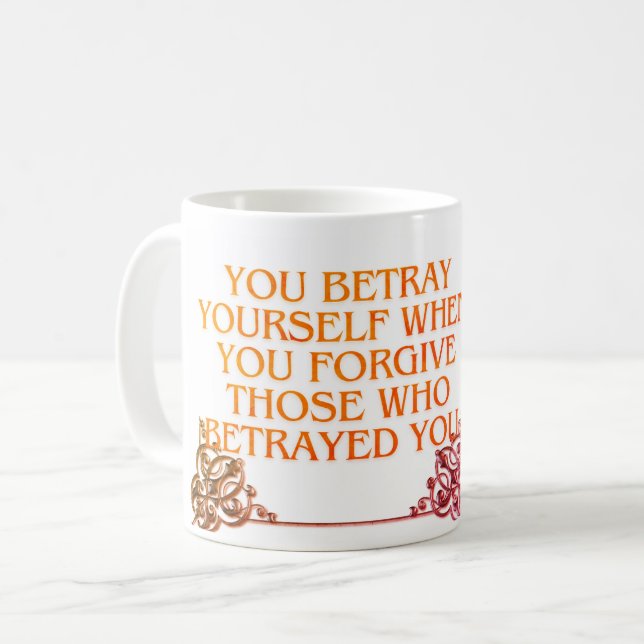 Taza De Café Te traicionas a ti mismo cuando te olvidas de esas (Anverso izquierdo)