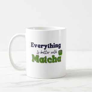 Taza De Café Té verde matcha, todo es mejor con matcha