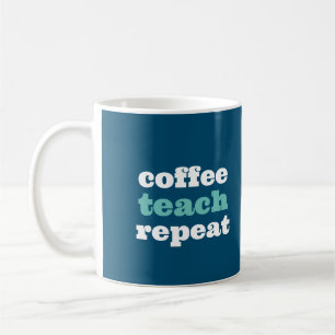 Taza De Café Teach Coffee Repetir el Mug de Maestros Personaliz
