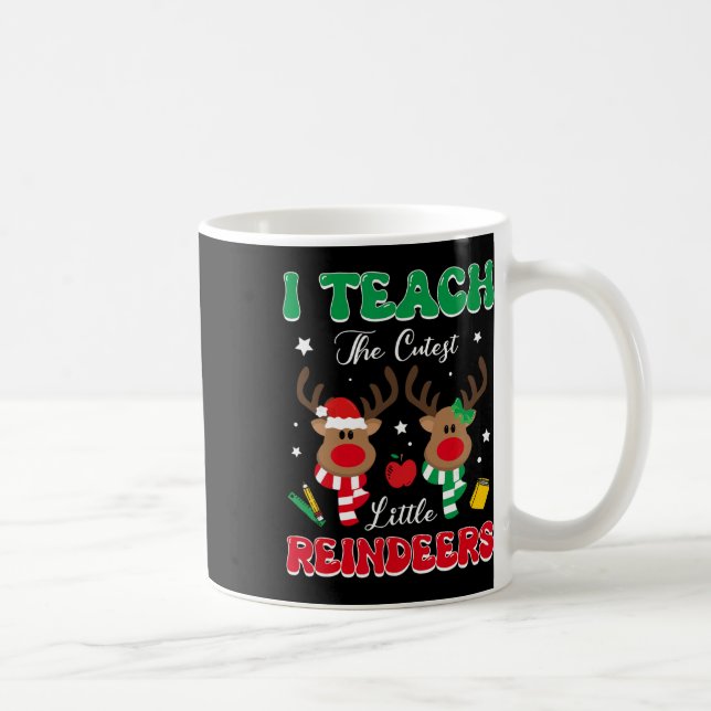 Taza De Café Teach The Cutest Little Reindeer Rudolph Teacher C (Derecha)