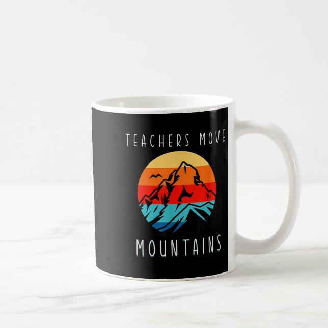 Taza De Café Teachers Move Mountains, Motivational Teacher Quot (Derecha)