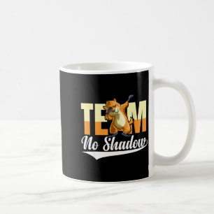 Taza De Café Team No Shadow Día de la Marmota Para Mujeres Homb