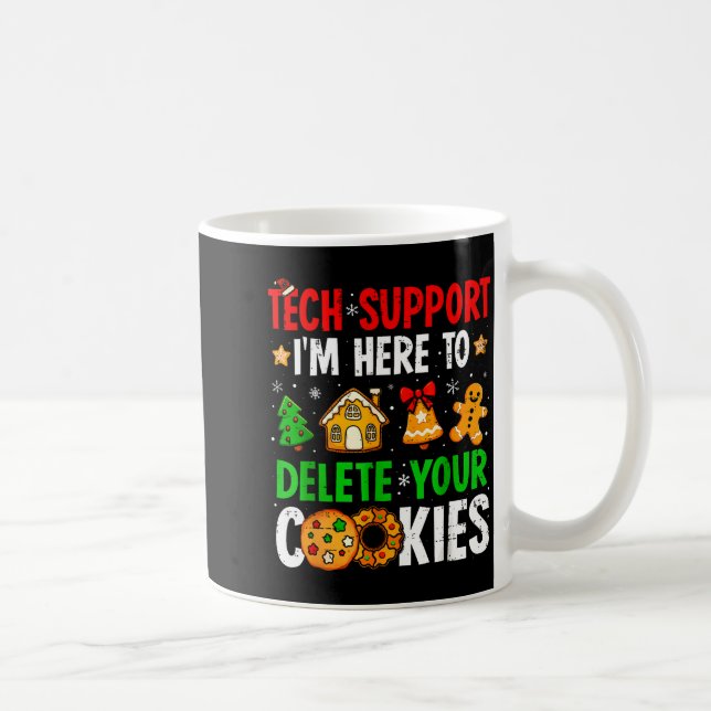Taza De Café Tech Suprt I'm Here To Delete Your Cookies Gingerb (Derecha)