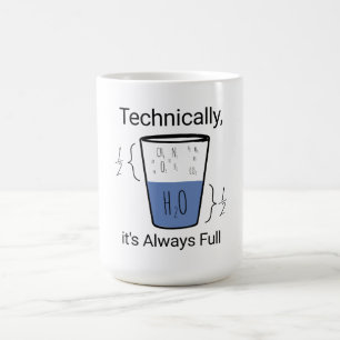 Taza De Café Técnicamente, siempre está lleno
