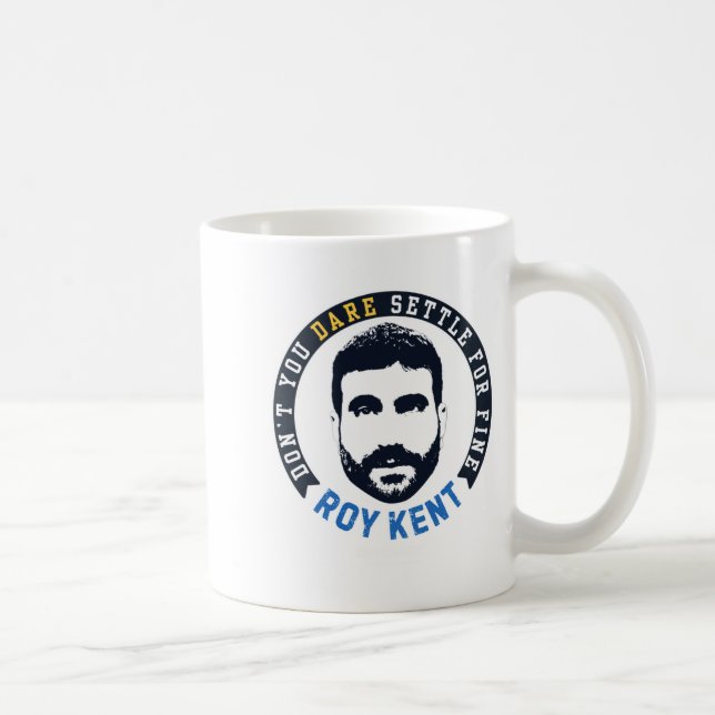 Taza De Café Ted Lo Roy Kent Dont You Dare Settle  (Derecha)