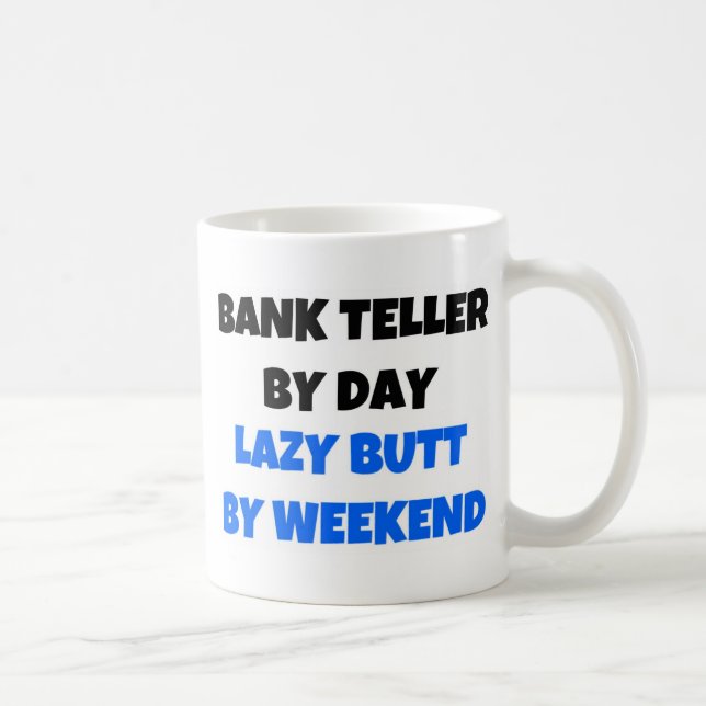 Taza De Café Teller bancario por día Lazy Butt Weekend (Derecha)