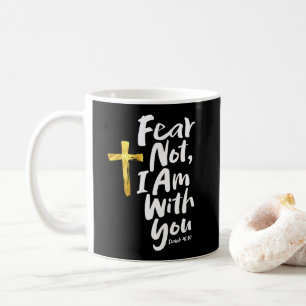 Taza De Café TEMOR NO, ESTOY contigo - Isaiah 41:10 Cruz de Oro