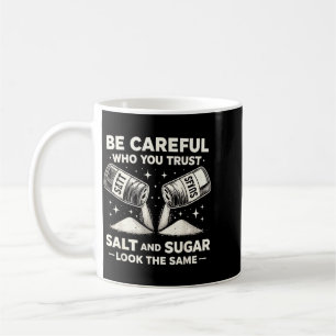 Taza De Café Ten cuidado con quién confía Sal Azúcar Divertido