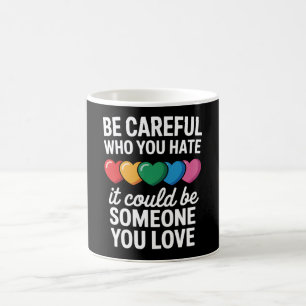 Taza De Café Ten Cuidado Con Quién Odias LGBTQ Orgullo Gay Arco