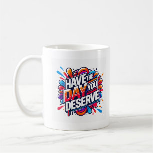 Taza De Café Ten el día en que mereces una cita positiva Tr