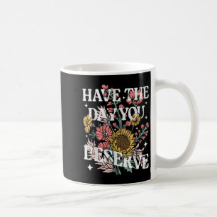 Taza De Café Ten El Día Que Mereces El Motivati Floral De Giras