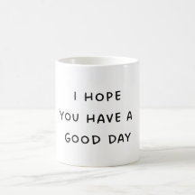 Ten un buen día de café Mug