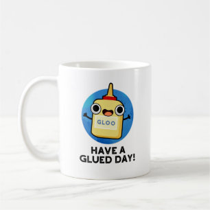 Taza De Café Ten Un Divertido Día Gracioso Glue Pun